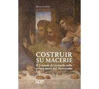 Costruir su macerie. Il «Cenacolo» di Leonardo nella prima metà del Novecento