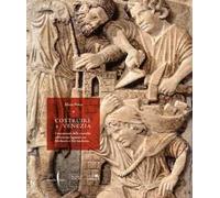 Costruire a Venezia. I mutamenti delle tecniche edificatorie lagunari tra Medioevo e Età moderna. Ediz. illustrata