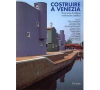 - Costruire a Venezia. Trent'anni di edilizia residenziale pubblica.