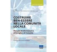 Costruire ben-essere nella comunità locale. Manuale di infermieristica di famiglia e di comunità