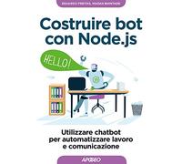 Costruire bot con Node.js. Utilizzare chatbot per automatizzare lavoro e comunicazione