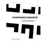 Costruire comunità. Il concorso per il distretto sociale Bertalia-Lazzaretto a Bologna