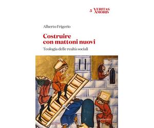 Costruire con mattoni nuovi. Teologia delle realtà sociali