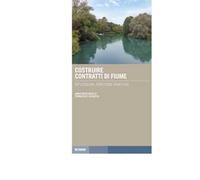 Costruire contratti di fiume. Riflessioni, percorsi, pratiche