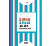 Costruire curricoli inclusivi. Proposte e modelli per il nuovo PEI