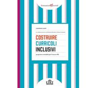Costruire curricoli inclusivi. Proposte e modelli per il nuovo PEI