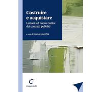 Costruire e acquistare. Lezioni sul nuovo codice dei contratti pubblici