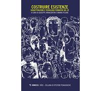 Costruire esistenze. Soggettivazione e tecnologie formative del sé