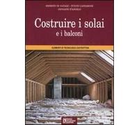 Costruire i solai e i balconi. Elementi di tecnologia costruttiva