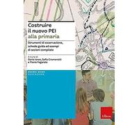 Costruire il nuovo PEI alla primaria. Strumenti di osservazione, schede-guida ed