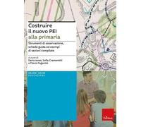 Costruire il nuovo PEI alla primaria. Strumenti di osservazione, schede-guida ed esempi di sezioni compilate. Ediz. a spirale