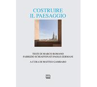 Costruire il paesaggio. L'architettura italiana tra contesto ambientale e globalizzazione