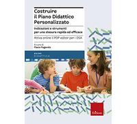 Costruire il piano didattico personalizzato. Indicazioni e strumenti per una stesura rapida ed efficace. Con aggiornamento online