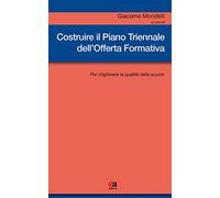 Costruire il piano triennale dell'offerta formativa. Per migliorare la qualità della scuola