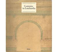 Costruire in Lombardia (1880-1980). Vol. 3: Industria e terziario... - [Electa]
