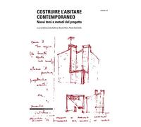 Costruire l'abitare contemporaneo. Nuovi temi e metodi del progetto