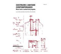 Costruire l’abitare contemporaneo. Nuovi temi e metodi del progetto