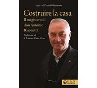 Costruire la casa. Il magistero di don Antonio Baionetta