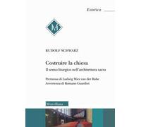 Costruire la chiesa. Il senso liturgico nell'architettura sacra. Nuova ediz.