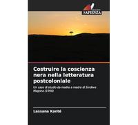 Costruire la coscienza nera nella letteratura postcoloniale: Un caso di studio da madre a madre di Sindiwe Magona (1998)