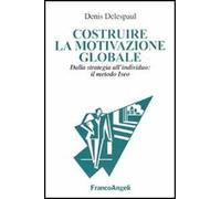 Costruire la motivazione globale. Dalla strategia all'individuo: il metodo ISEO