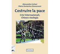 Costruire la pace. Crisi internazionali, Chiese e teologia