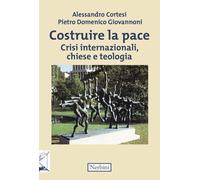 Costruire la pace. Crisi internazionali, Chiese e teologia