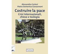 Costruire la pace. Crisi internazionali, Chiese e teologia