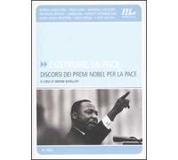 Costruire la pace. Discorsi dei premi Nobel per la pace
