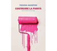 Costruire la parità. Storia ostacoli vantaggi