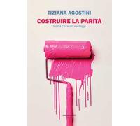 Costruire la parità. Storia ostacoli vantaggi