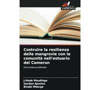 Costruire la resilienza delle mangrovie con le comunità nell'estuario del Camerun: Una strada accidentata