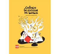 Costruire la resilienza nei bambini . Guida pratica di sostegno emotivo