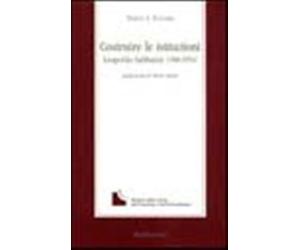 Costruire le istituzioni. Leopoldo Sabbatini (1860-1914) - Romani M. (cur.)