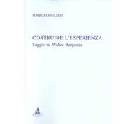 Costruire l'esperienza. Saggio su Walter Benjamin