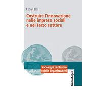 Costruire l'innovazione nelle imprese sociali e nel terzo settore