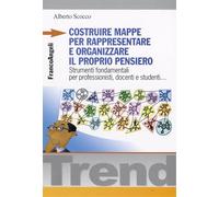 Costruire mappe per rappresentare e organizzare il proprio pensiero. Strumenti fondamentali per professionisti, docenti e studenti...