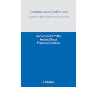 COSTRUIRE NUOVI PATTI DI CURA - FAVRETTO ANNA ROSA, FUCCI STEFANIA, ZALTRON