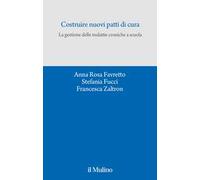 COSTRUIRE NUOVI PATTI DI CURA - FAVRETTO ANNA ROSA, FUCCI STEFANIA, ZALTRON