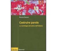 Costruire parole. La morfologia derivativa dell'italiano