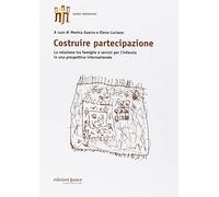 Libri Costruire Partecipazione. La Relazione Tra Famiglie E Servizi Per L'infanz