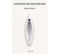Costruire per decostruirsi