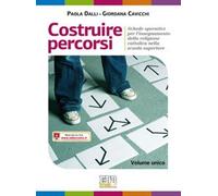 Costruire percorsi. Schede operative per l'insegnamento della religione cattolica. Volume unico. Materiali per l'insegnante. Per le scuole superiori