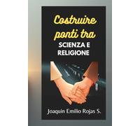 COSTRUIRE PONTI TRA SCIENZA E RELIGIONE