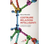 Costruire relazioni intelligenti. A relazionarsi si impara... ma nessuno lo insegna!
