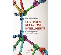 Costruire relazioni intelligenti. A relazionarsi si impara... ma nessuno lo insegna!