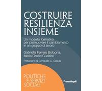 Costruire resilienza insieme. Un modello formativo per promuovere il cambiamento in un gruppo di lavoro