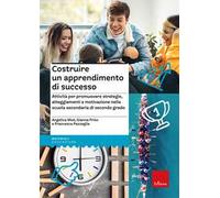 Costruire un apprendimento di successo. Attività per promuovere strategie,...