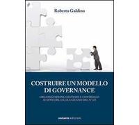Costruire un modello di governance. Organizzazione, gestione e controllo