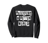 Costruire Un Mondo Migliore Felpa
